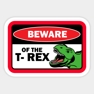 Beware of the T rex Sticker